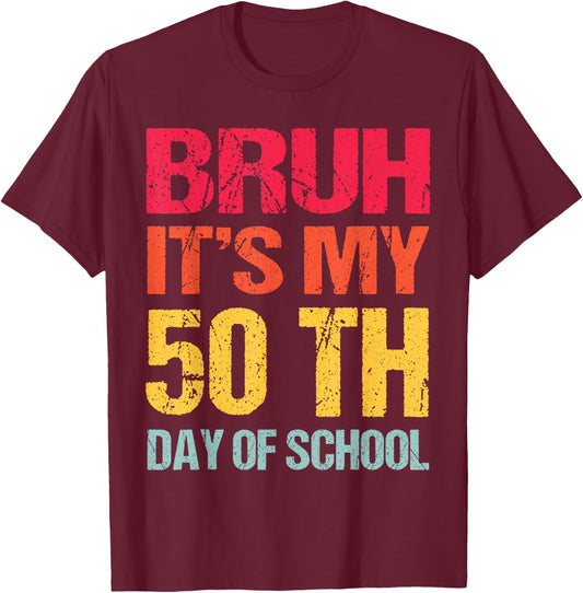 Bruh 50 days Happy 50th Day of School Teacher Students kids T-Shirt - T-Shirt | Maroon