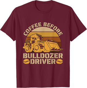 Coffee Before Heavy Machinery Coffee Lover Bulldozer Driver T-Shirt - T-Shirt | Maroon