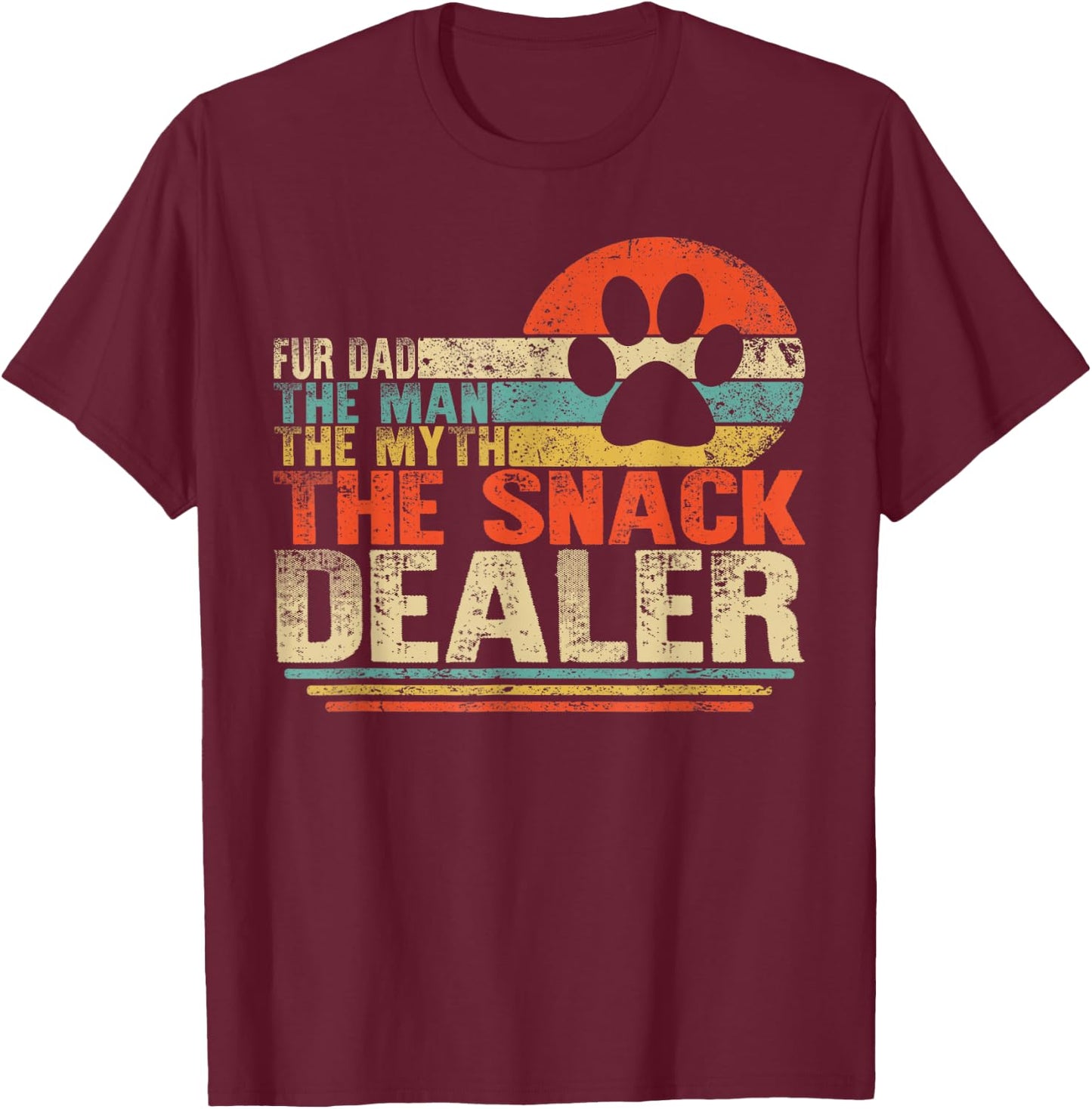 Dog Fathers Day Fur Dad The Man The Myth The Snack Dealer T-Shirt - T-Shirt | Maroon
