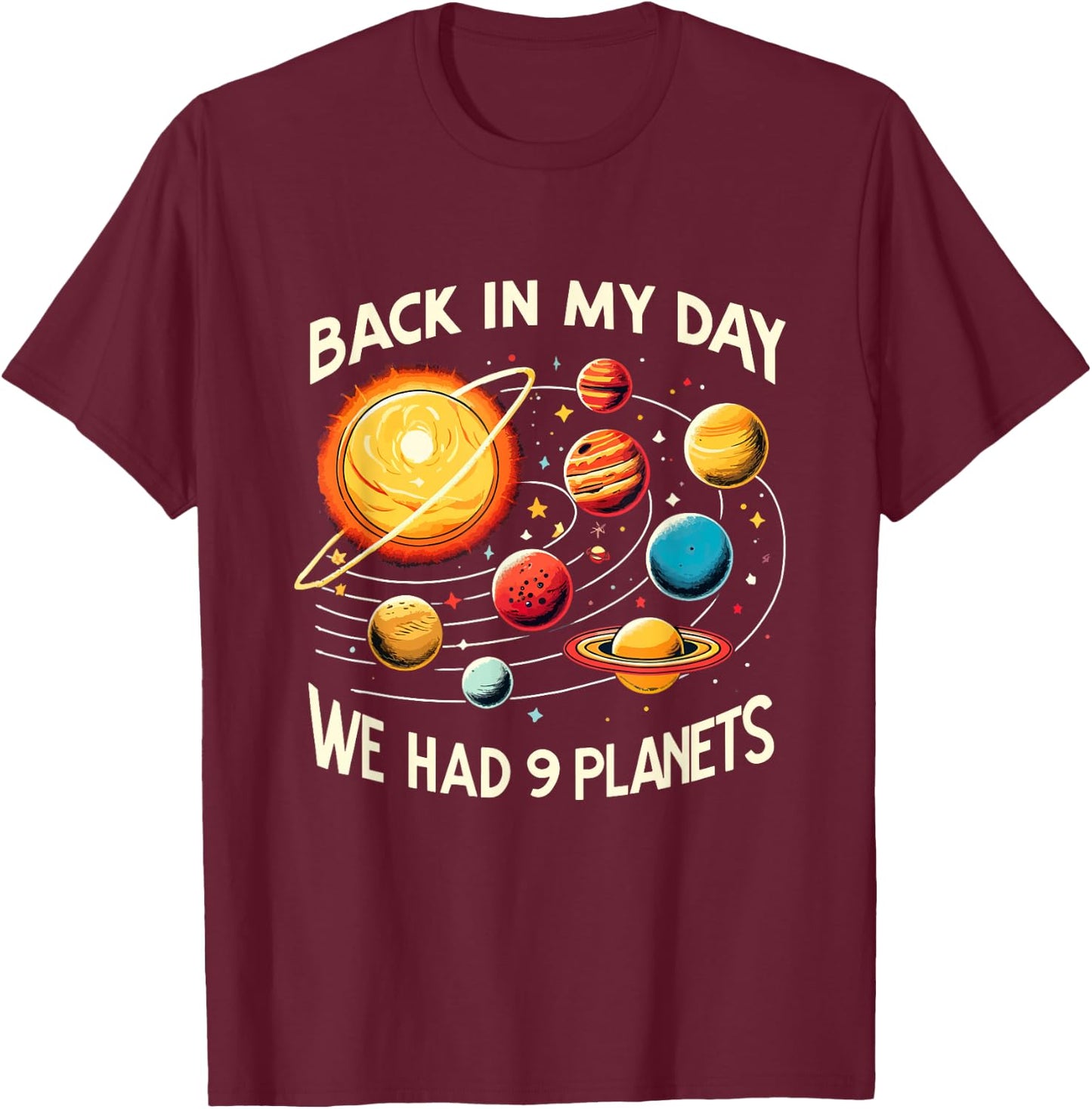 Funny Back in My Day We Had Nine Planet Astronomy Stargazing T-Shirt - T-Shirt | Maroon