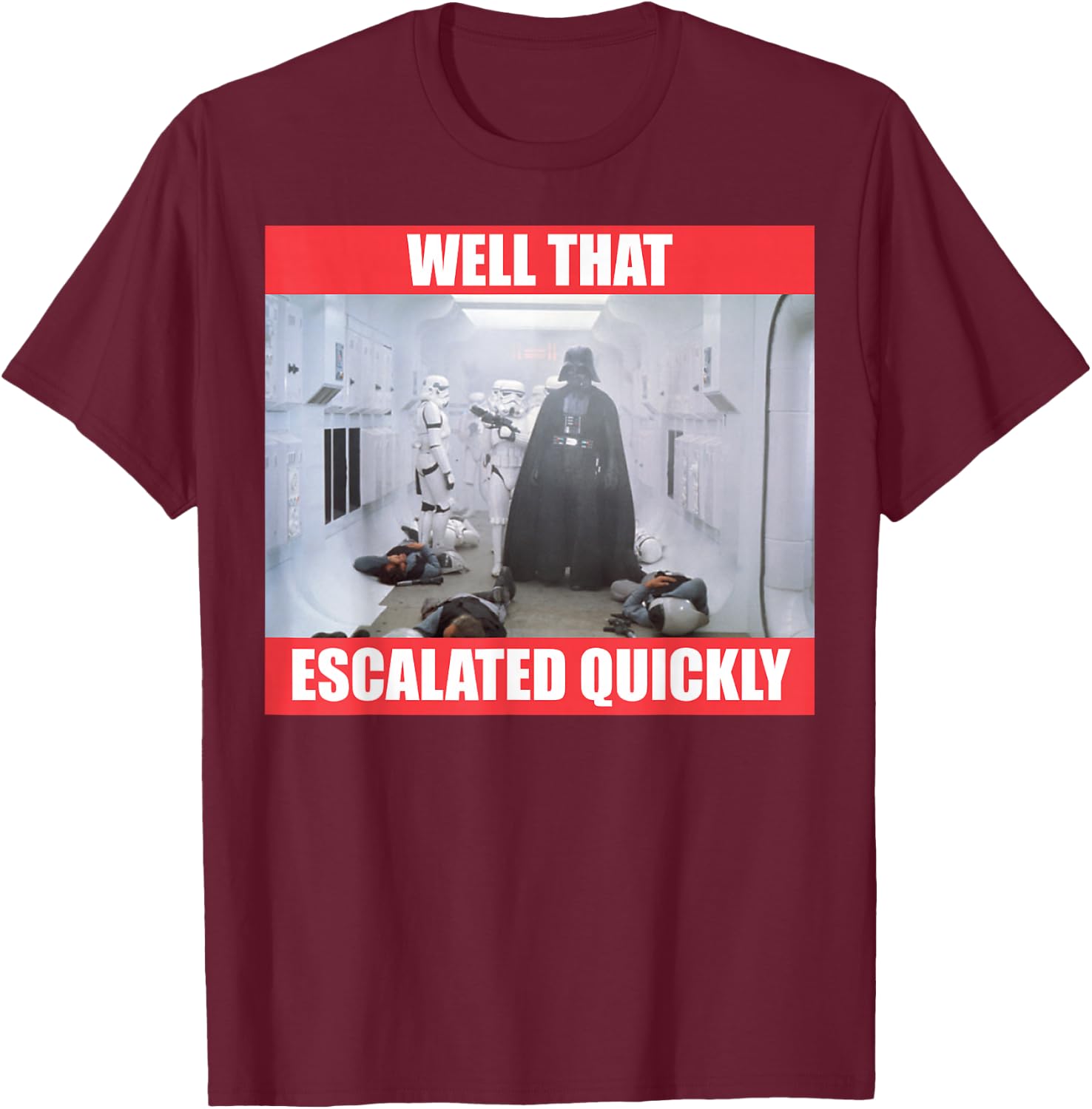 Star Wars Darth Vader Well That Escalated Quickly T-Shirt - T-Shirt | Maroon