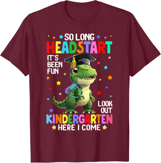 T Rex Dinosaur So Long Headstart Kindergarten Here I Come T-Shirt - T-Shirt | Maroon