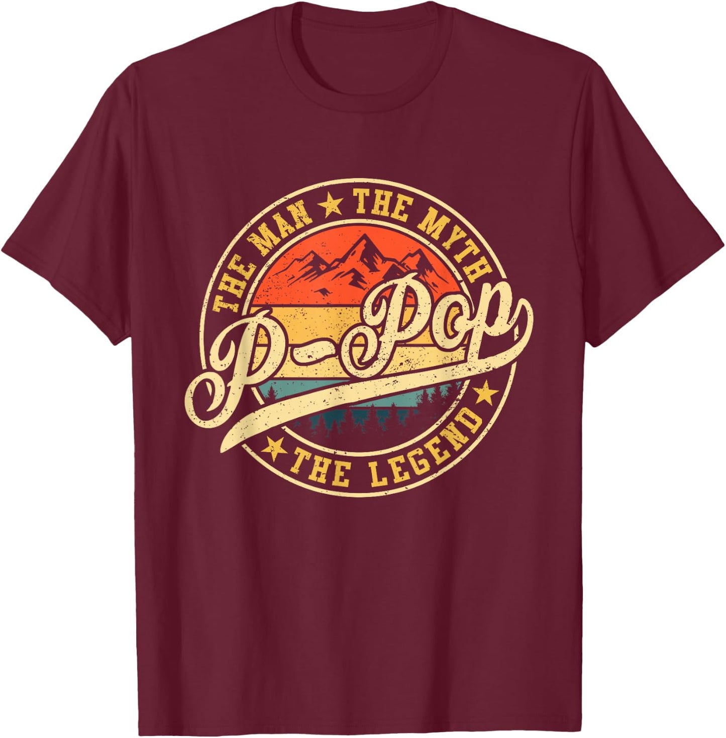 P-pop The Man The Myth The Legend Funny Father's Day T-Shirt - T-Shirt | Maroon