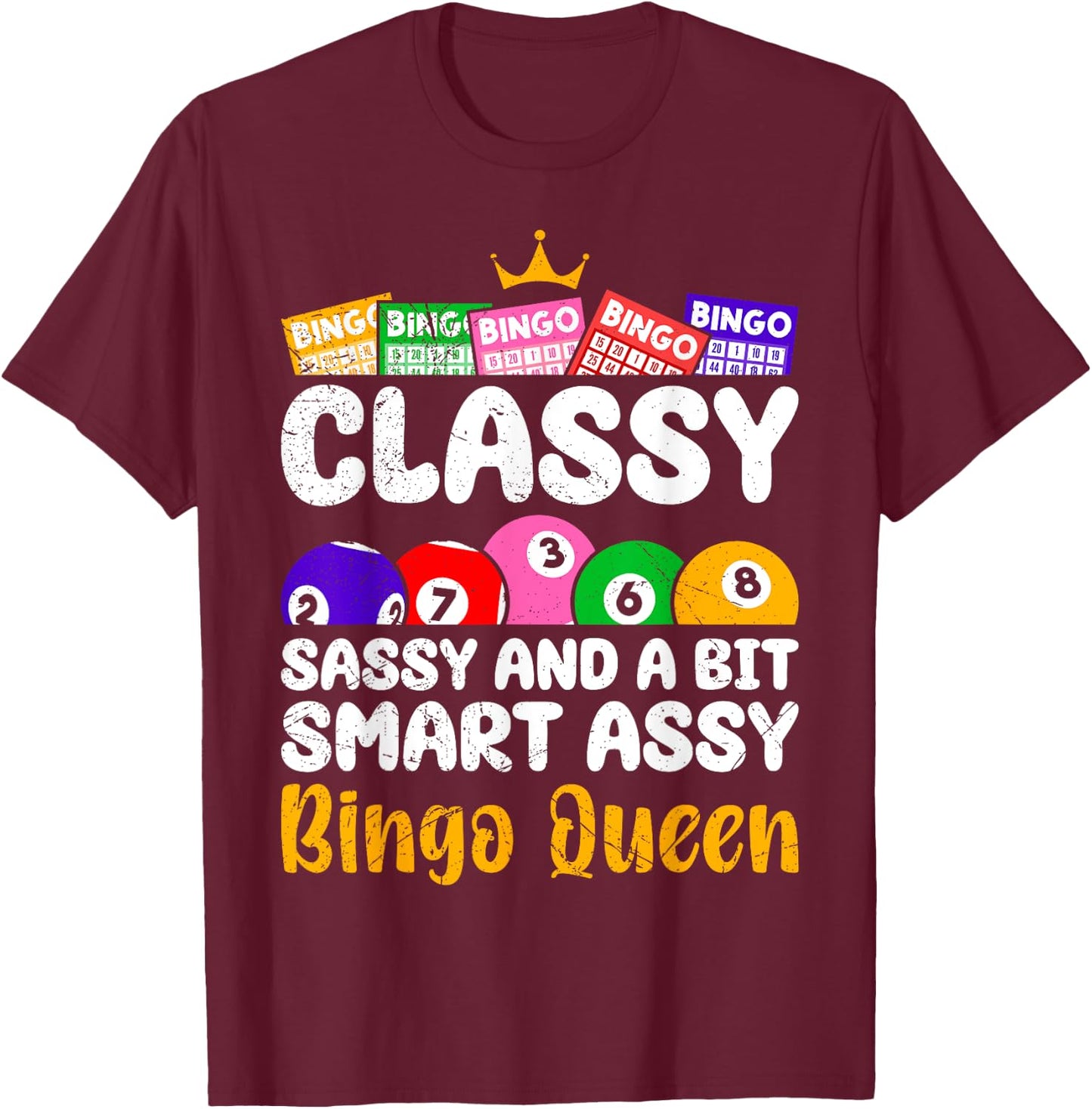 Bingo Player CLASSY SASSY AND A BIT SMART ASSY BINGO QUEEN T-Shirt - T-Shirt | Maroon