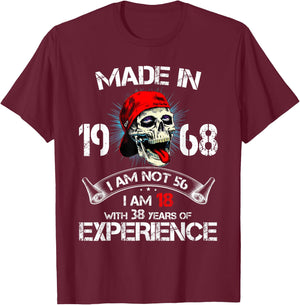 Made In 1968 I Am Not 56 I'm 18 With 38 Years Of Experience T-Shirt - T-Shirt | Maroon