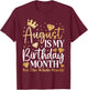 Funny August Is My Birthday Yes The Whole Month Birthday T-Shirt - T-Shirt | Maroon