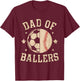 Dad Of Ballers Baseball Soccer Ball Fathers Day coach T-Shirt - T-Shirt | Maroon