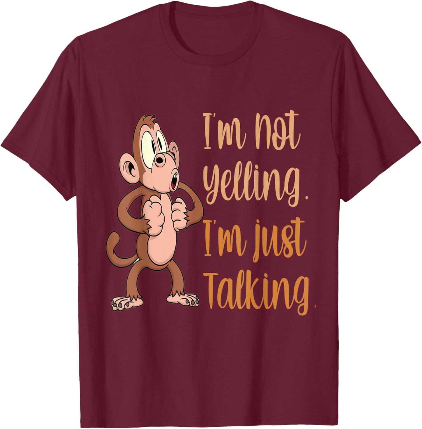 I'm Not Yelling I'm Just Talking T-Shirt - T-Shirt | Maroon