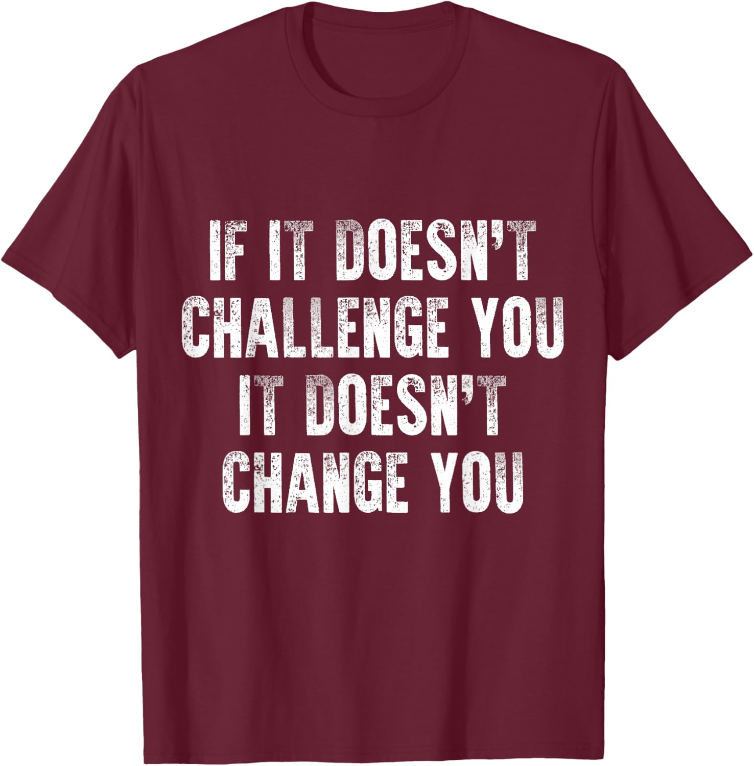 Inspirational & Motivational Quote For Workout Gym & Fitness T-Shirt - T-Shirt | Maroon