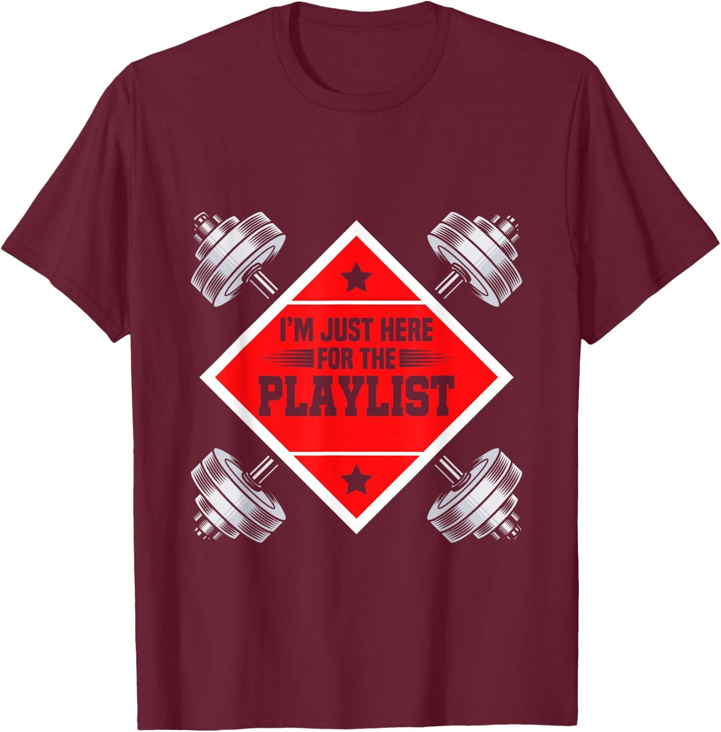Workout Playlist I'm Just Here For The Playlist Fitness Gym T-Shirt - T-Shirt | Maroon