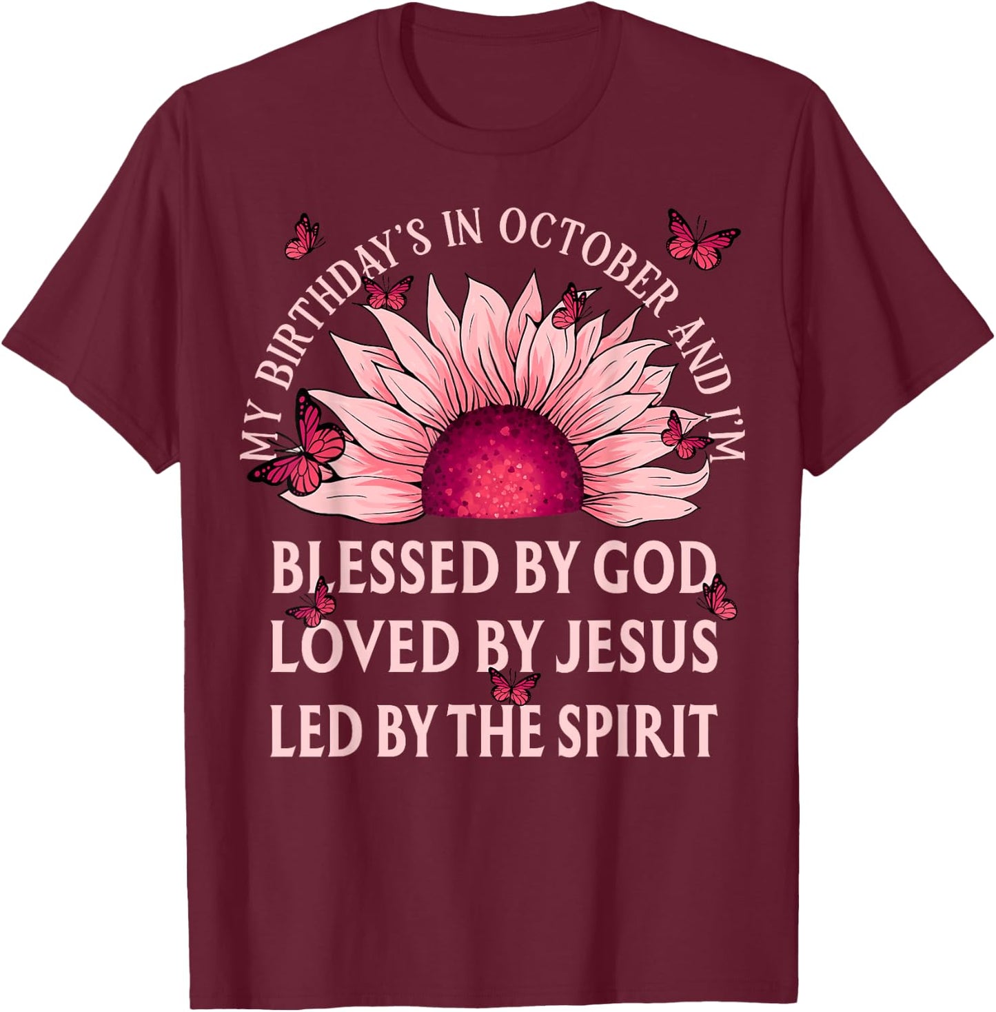 Blessed By God October Birth Month Pink Sunflower Christian T-Shirt - T-Shirt | Maroon