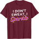 Gym Fitness Workout Funny Don't Sweat I Sparkle Quote T-Shirt - T-Shirt | Maroon