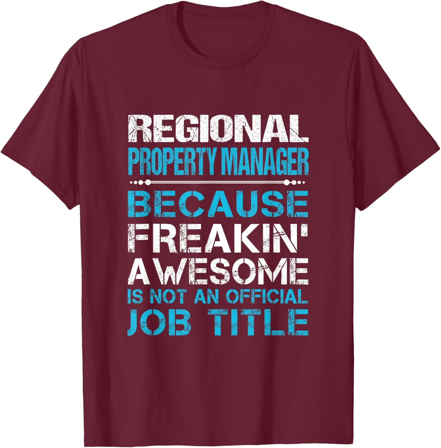 Regional Property Manager - Freaking Awesome T-Shirt - T-Shirt | Maroon