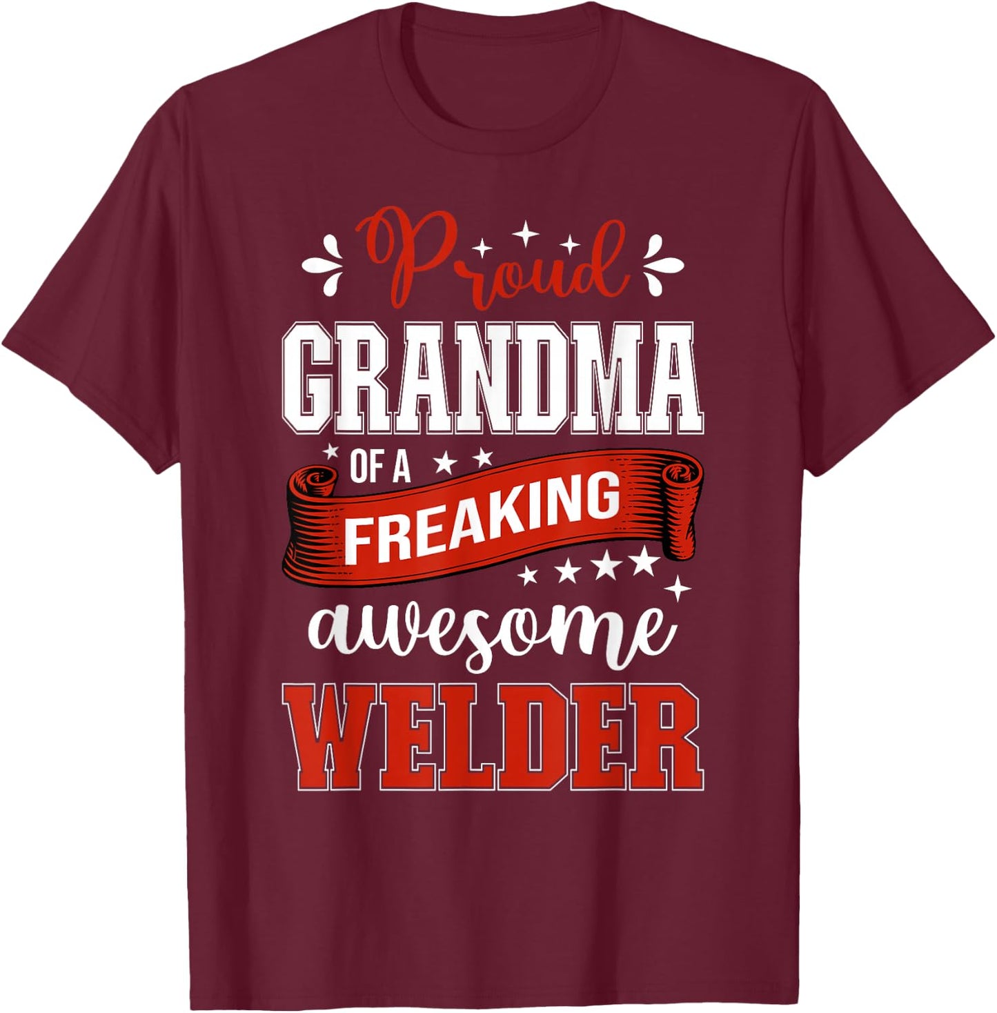 proud Grandma of a freaking awesome Welder T-Shirt - T-Shirt | Maroon