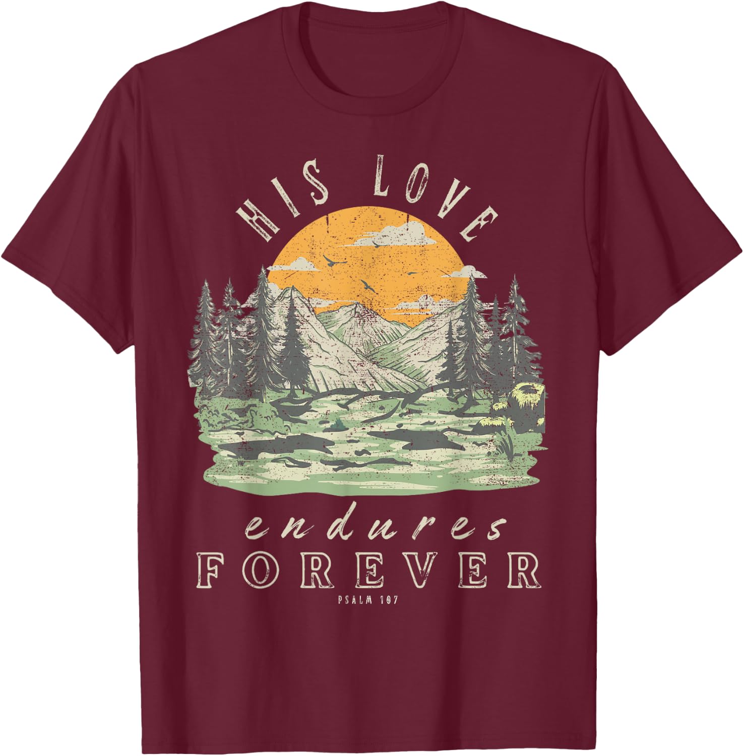 His Love Endures Forever Psalm 107 Boho Christian Bible T-Shirt - T-Shirt | Maroon