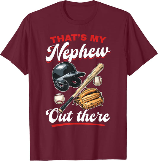 Baseball Player Game Day That's My Nephew Out There T-Shirt - T-Shirt | Maroon