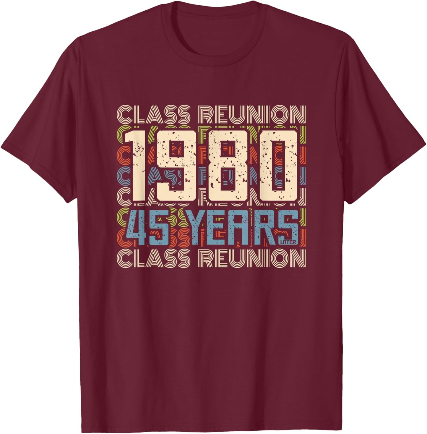 Class 1980 High School Alumni 45 Yrs Later College Reunion T-Shirt - T-Shirt | Maroon