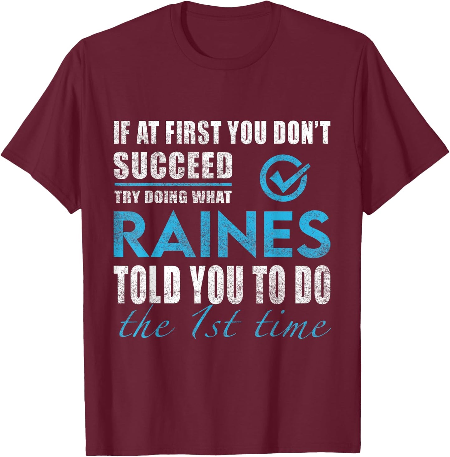 Raines Name - Try What Raines Told You To Do T-Shirt - T-Shirt | Maroon