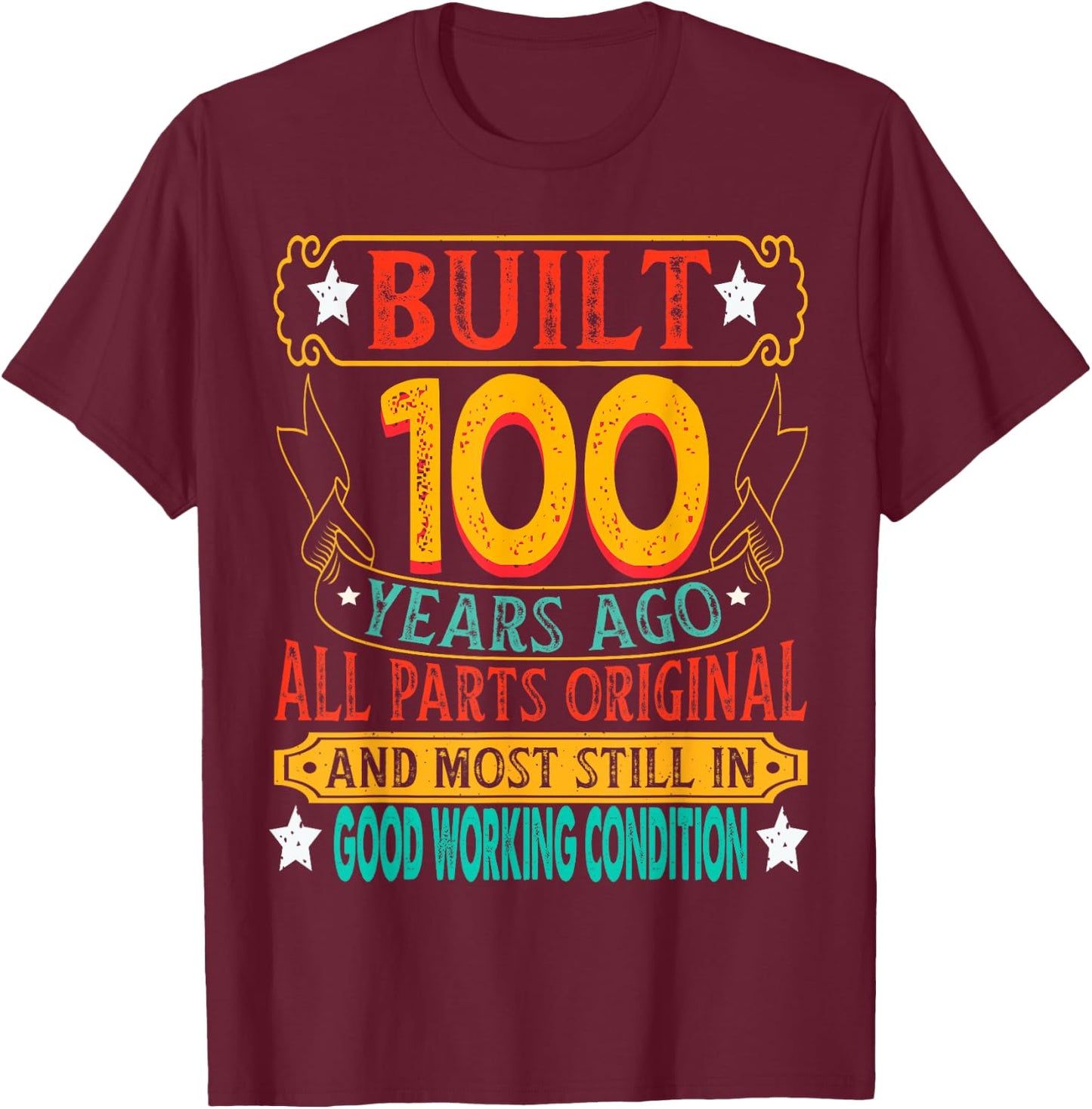 Built 100 Years Ago 100th BIrthday Age 100 Birth Year 1925 T-Shirt - T-Shirt | Maroon