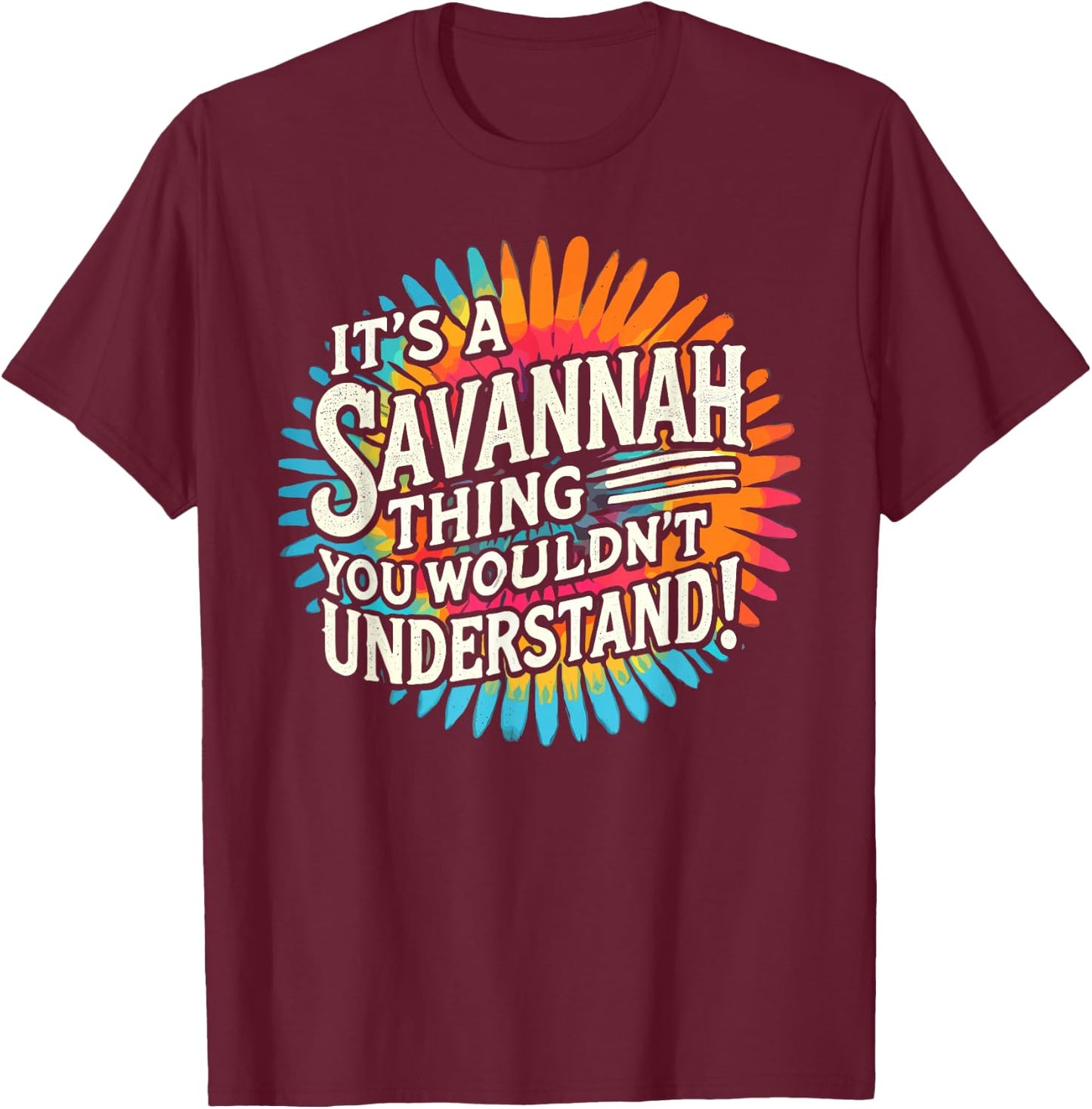 It's A SAVANNAH Thing City Shirt SAVANNAHS T-Shirt - T-Shirt | Maroon