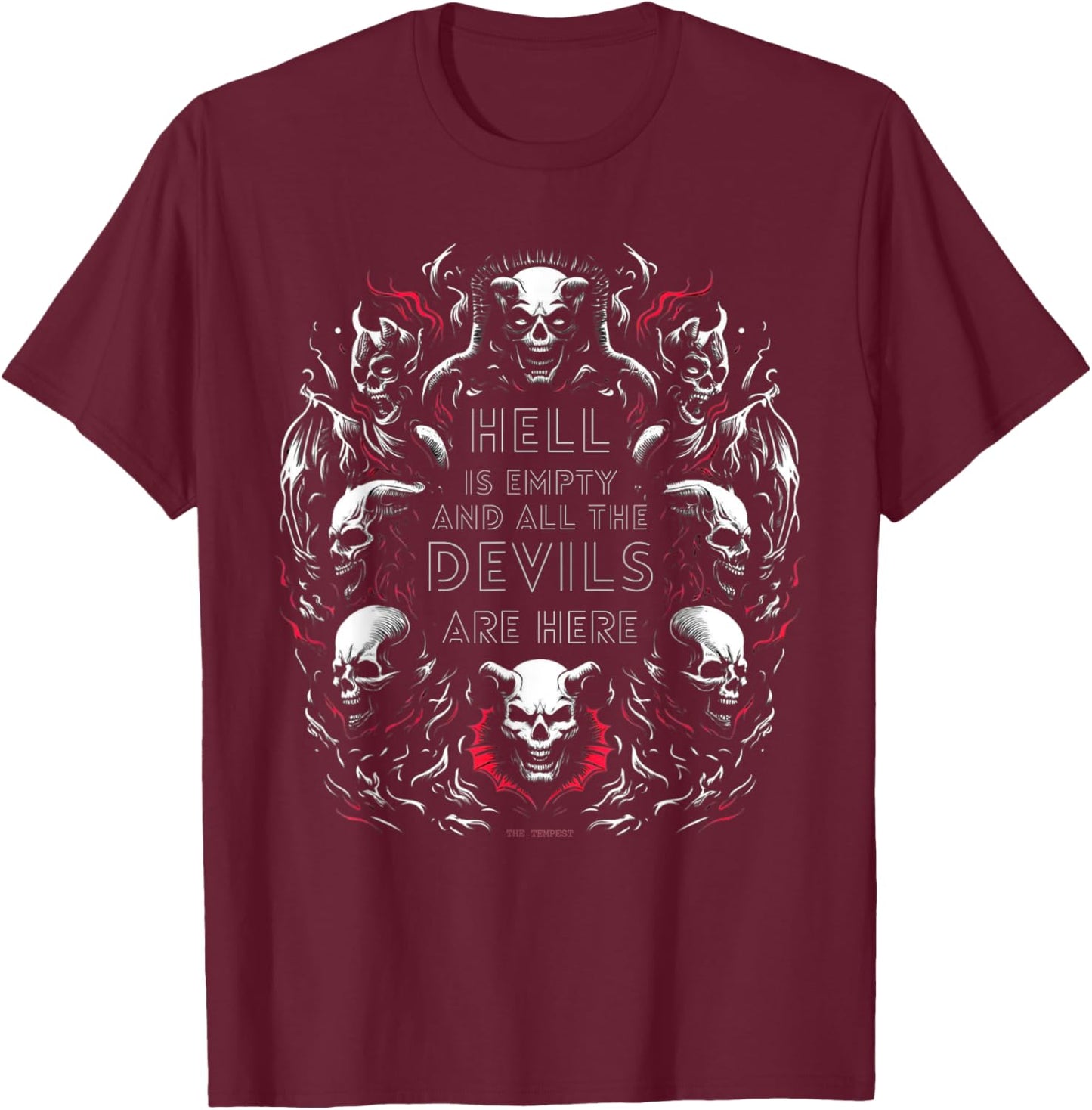 Hell is Empty, All the Devils are Here - Shakespeare Quote T-Shirt - T-Shirt | Maroon