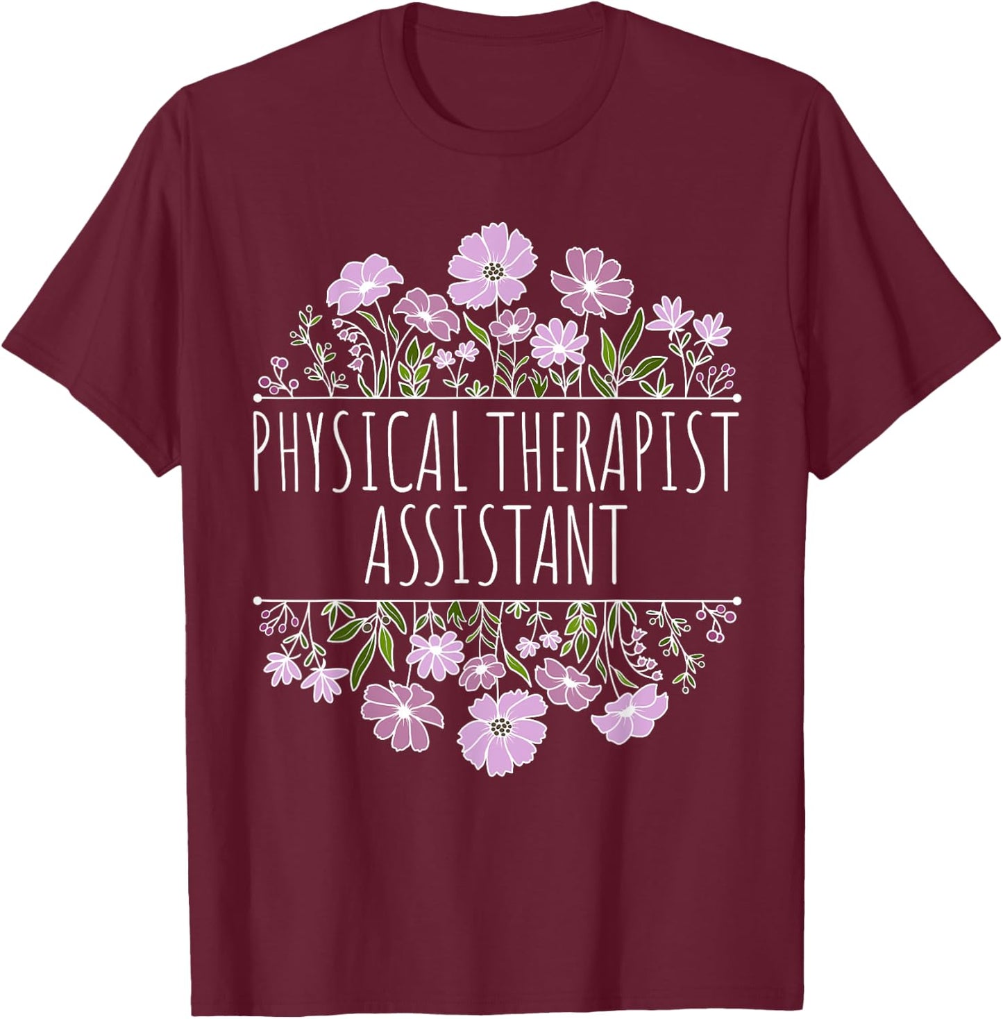 Physical Therapist Assistant Botanical Split Design T-Shirt - T-Shirt | Maroon