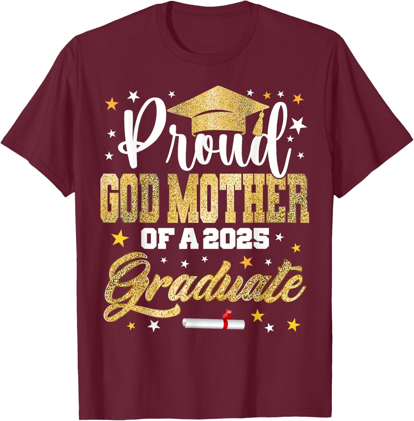 Proud God-mother of 2025 Graduate Awesome Family College T-Shirt - T-Shirt | Maroon