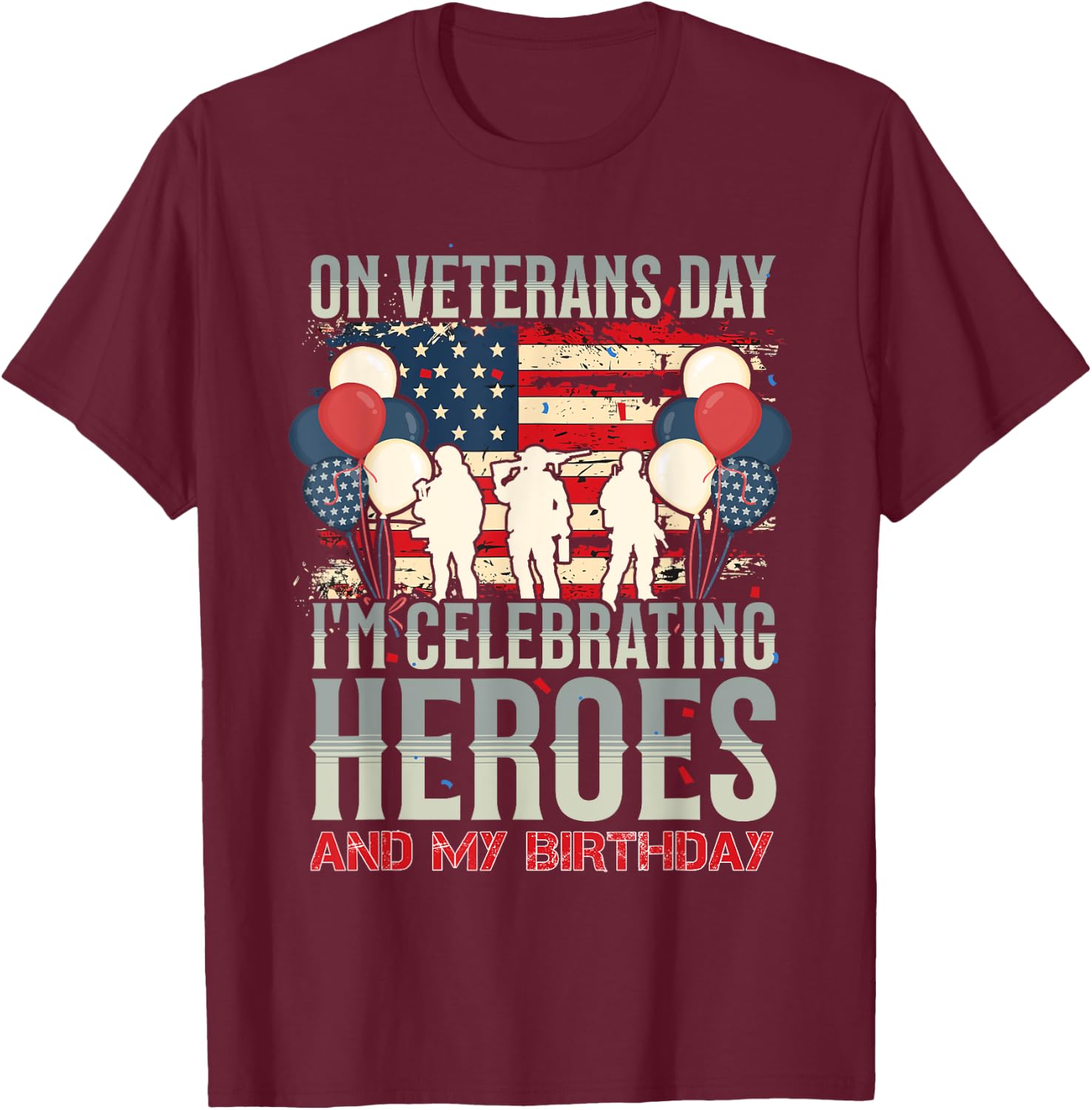 American Flag Veterans Day Birthday Apparel ON VETERANS DAY, I CELEBRATE HEROES AND MY BIRTHDAY -Adults & Kids Black Small Modern Short Sleeve T-Shirt - T-Shirt | Maroon