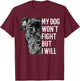 My Dog Won't Fight But I Will Funny Pitbull Dog Lover Women T-Shirt - T-Shirt | Maroon