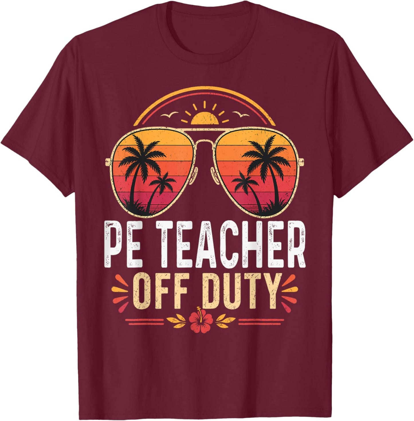 PE Teacher Off Duty Last Day of School Retro Sunset T-Shirt - T-Shirt | Maroon