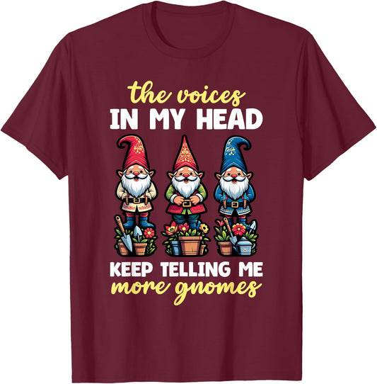 Funny Garden Gnome Voices In My Head Telling Me More Gnomes T-Shirt - T-Shirt | Maroon