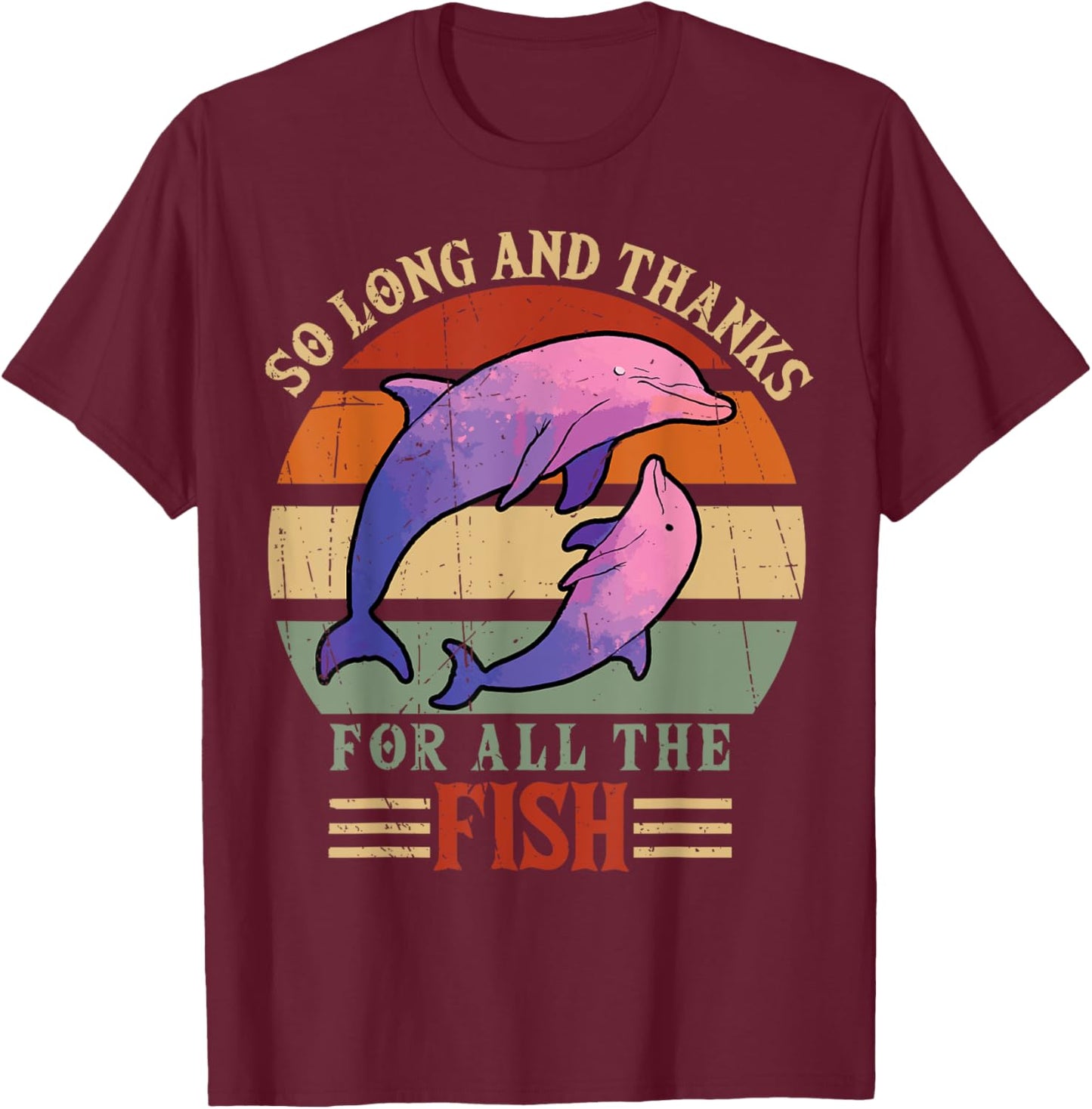 So Long and Thanks for all the fish T-Shirt - T-Shirt | Maroon