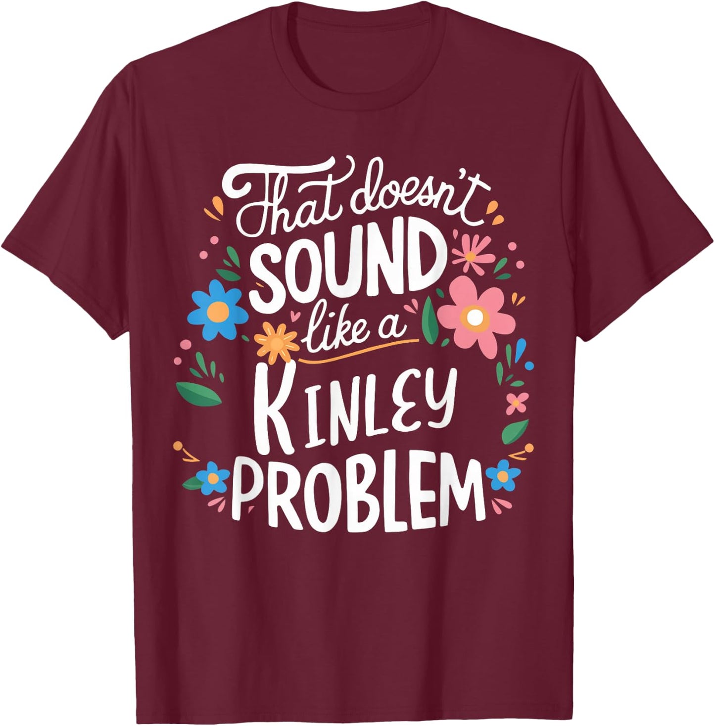 Kinley Personalized Cute Flower Girls Kinley Name T-Shirt - T-Shirt | Maroon