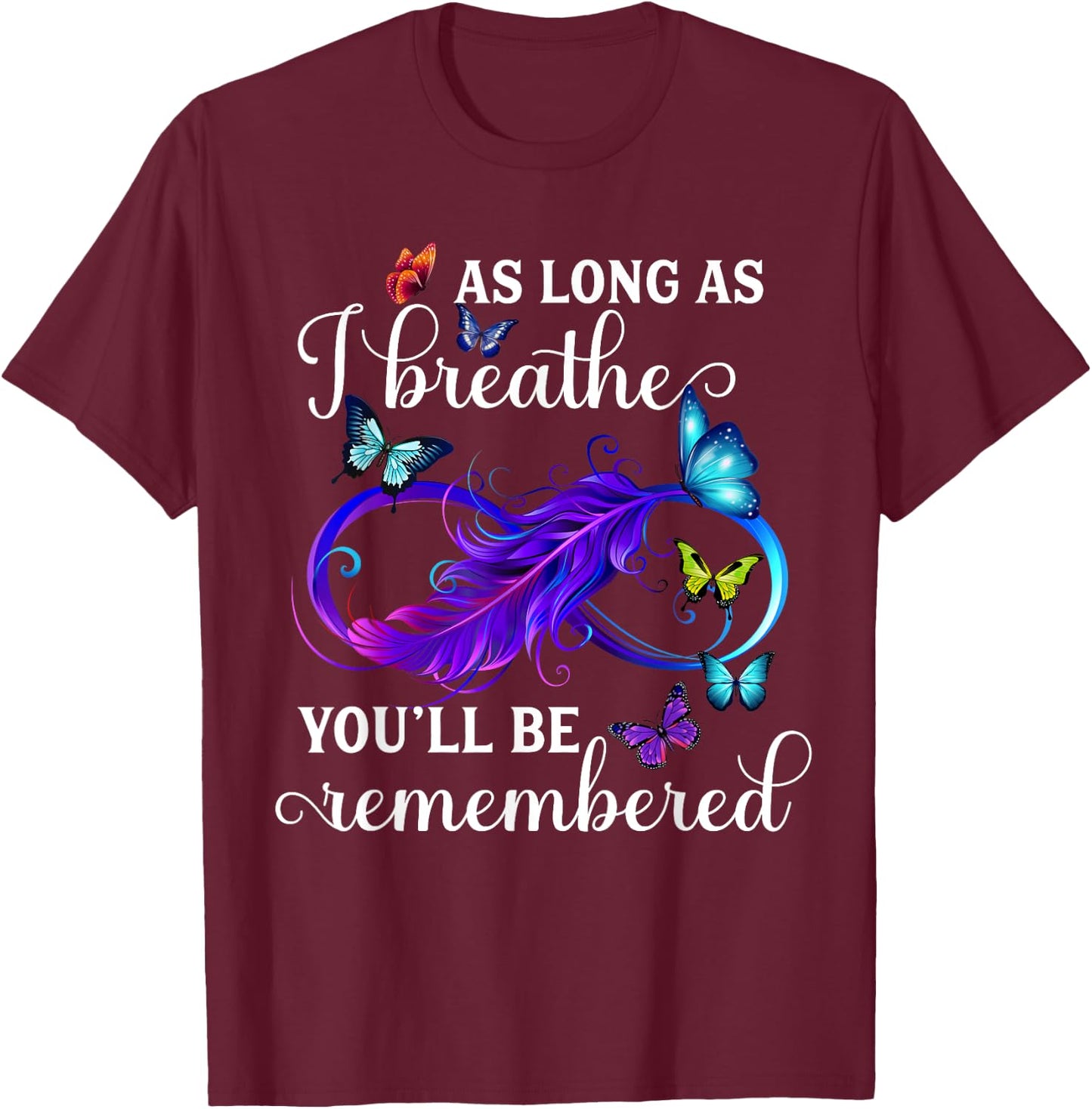 As Long As I Breathe You'll Be Remembered Infinity Butterfly T-Shirt - T-Shirt | Maroon