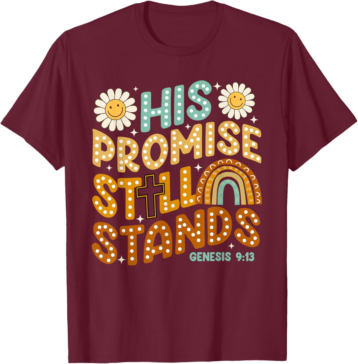 His Promise Still Stands, God's Promises, Boho Christian T-Shirt - T-Shirt | Maroon