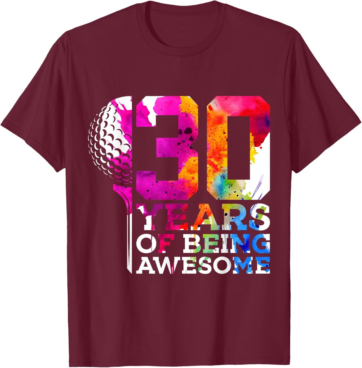 30 Years of Being Awesome Golf 30th Birthday T-Shirt - T-Shirt | Maroon