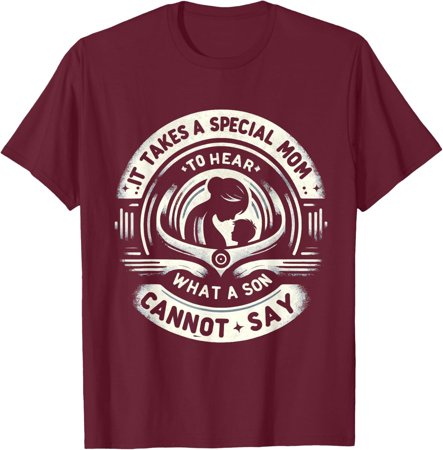 It Takes A Special Mom To Hear Autism What A Son Cannot Say T-Shirt - T-Shirt | Maroon