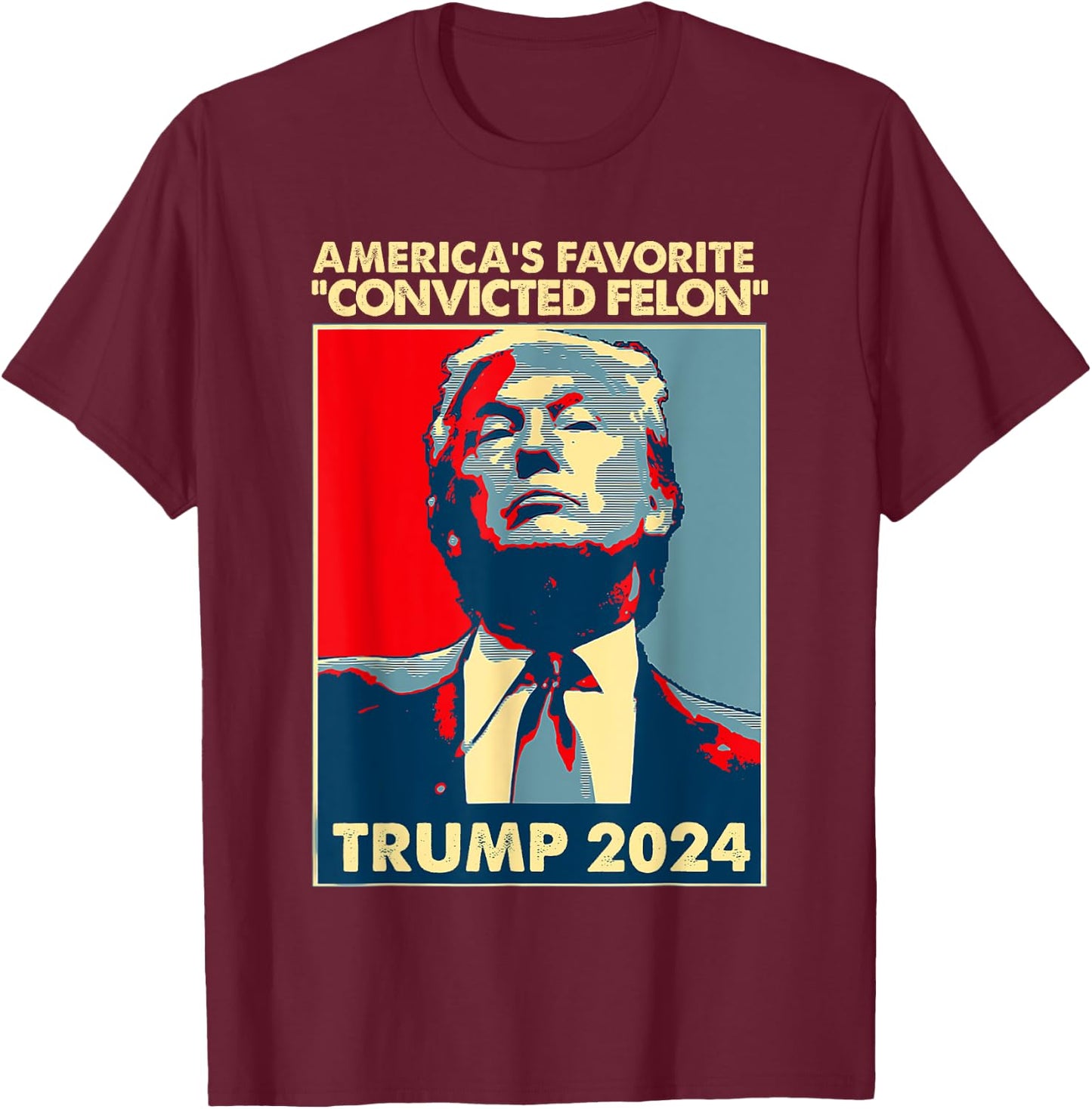 Trump 2024 America's Favorite Convicted Felon American Flag T-Shirt - T-Shirt | Maroon