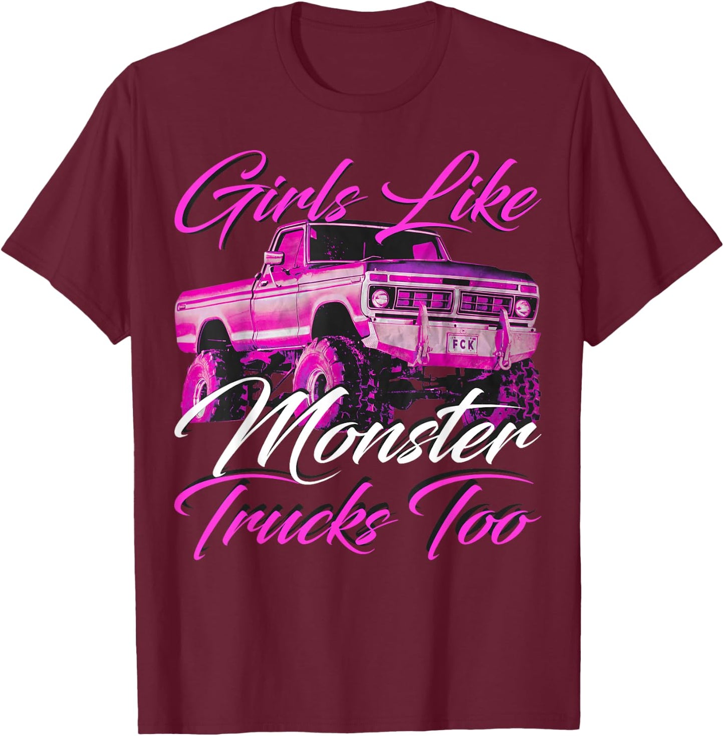 Girls Like Monster Trucks Too T-Shirt - T-Shirt | Maroon