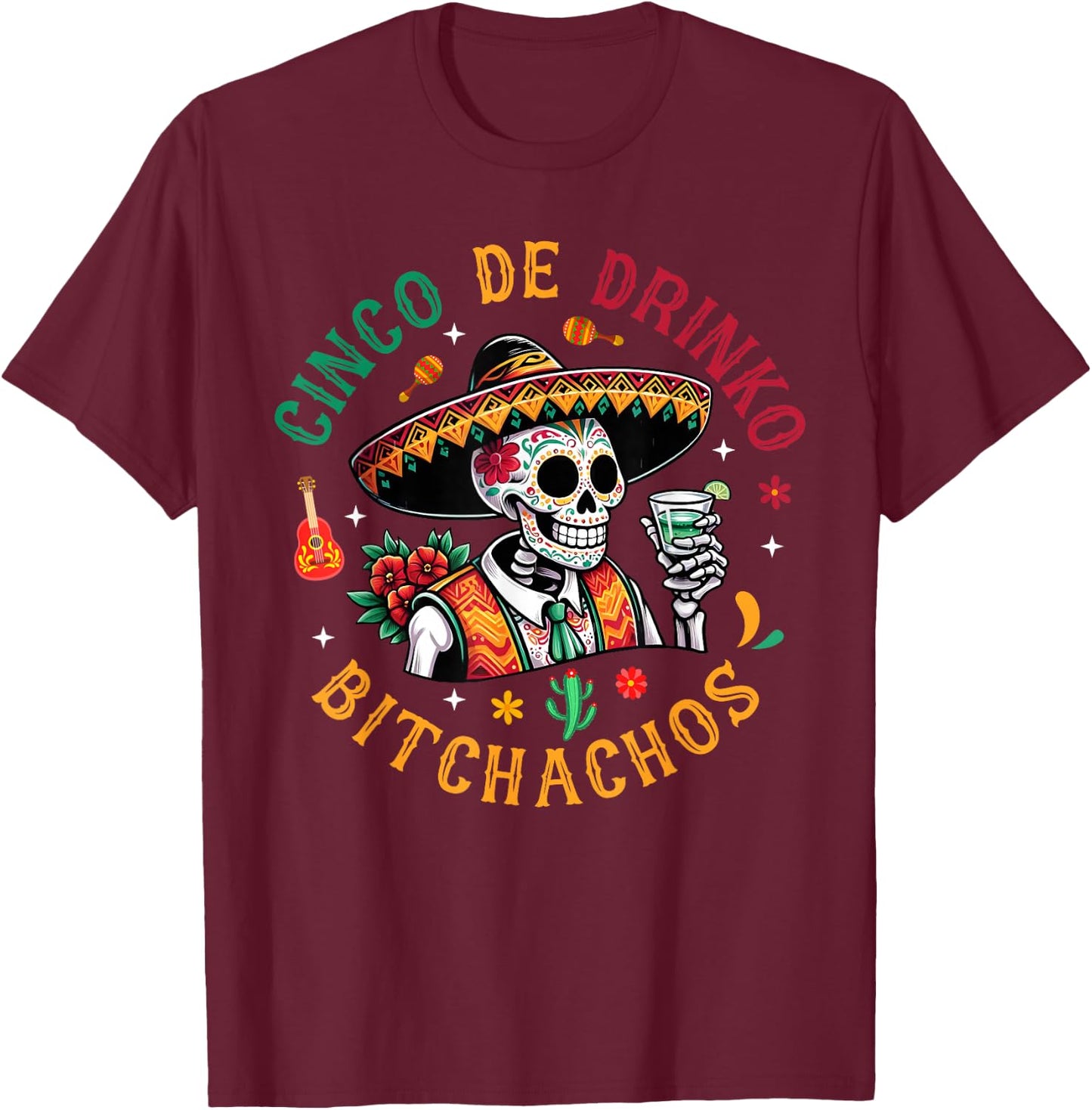 Cinco De Drinko Bitchachos Funny Cinco De Mayo Drinking T-Shirt - T-Shirt | Maroon
