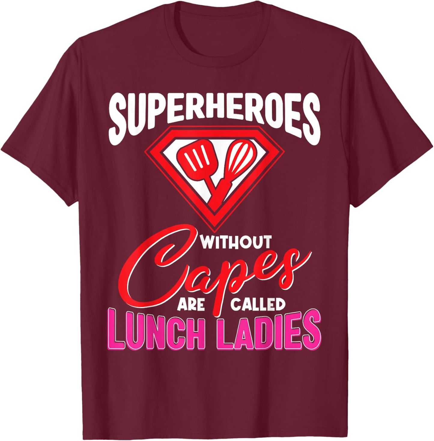 Funny Lunch Lady Superheroes Capes Cafeteria Worker Squad T-Shirt - T-Shirt | Maroon