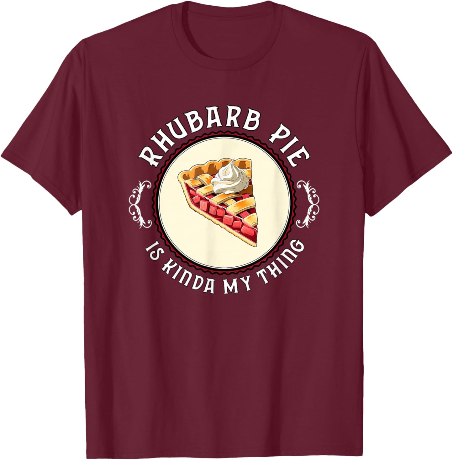 Rhubarb Pie Is Kinda My Thing Strawberry Rhubarb Lover Swag T-Shirt - T-Shirt | Maroon