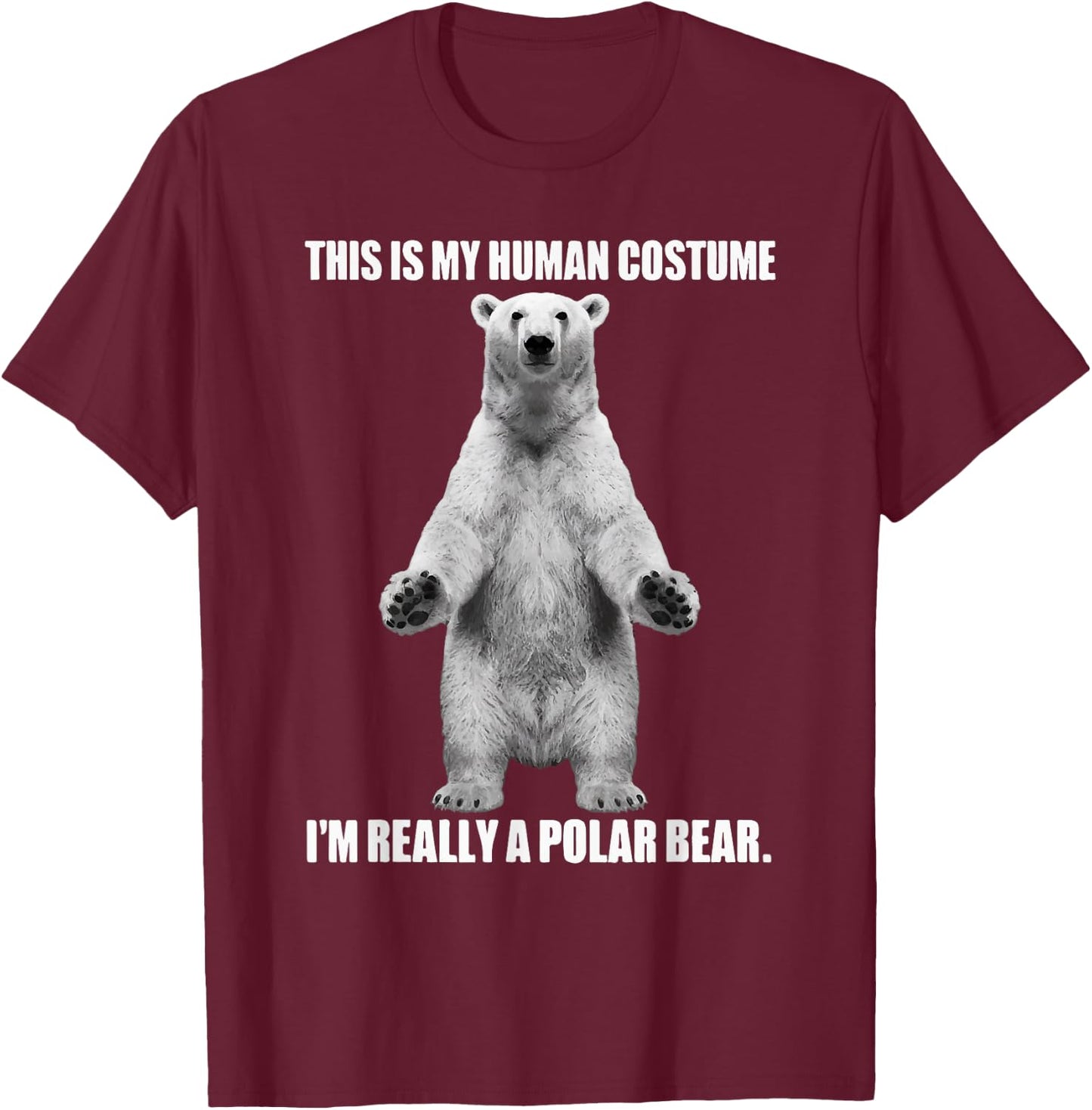 This Is My Human Costume I'm Really A Polar Bear Halloween T-Shirt - T-Shirt | Maroon