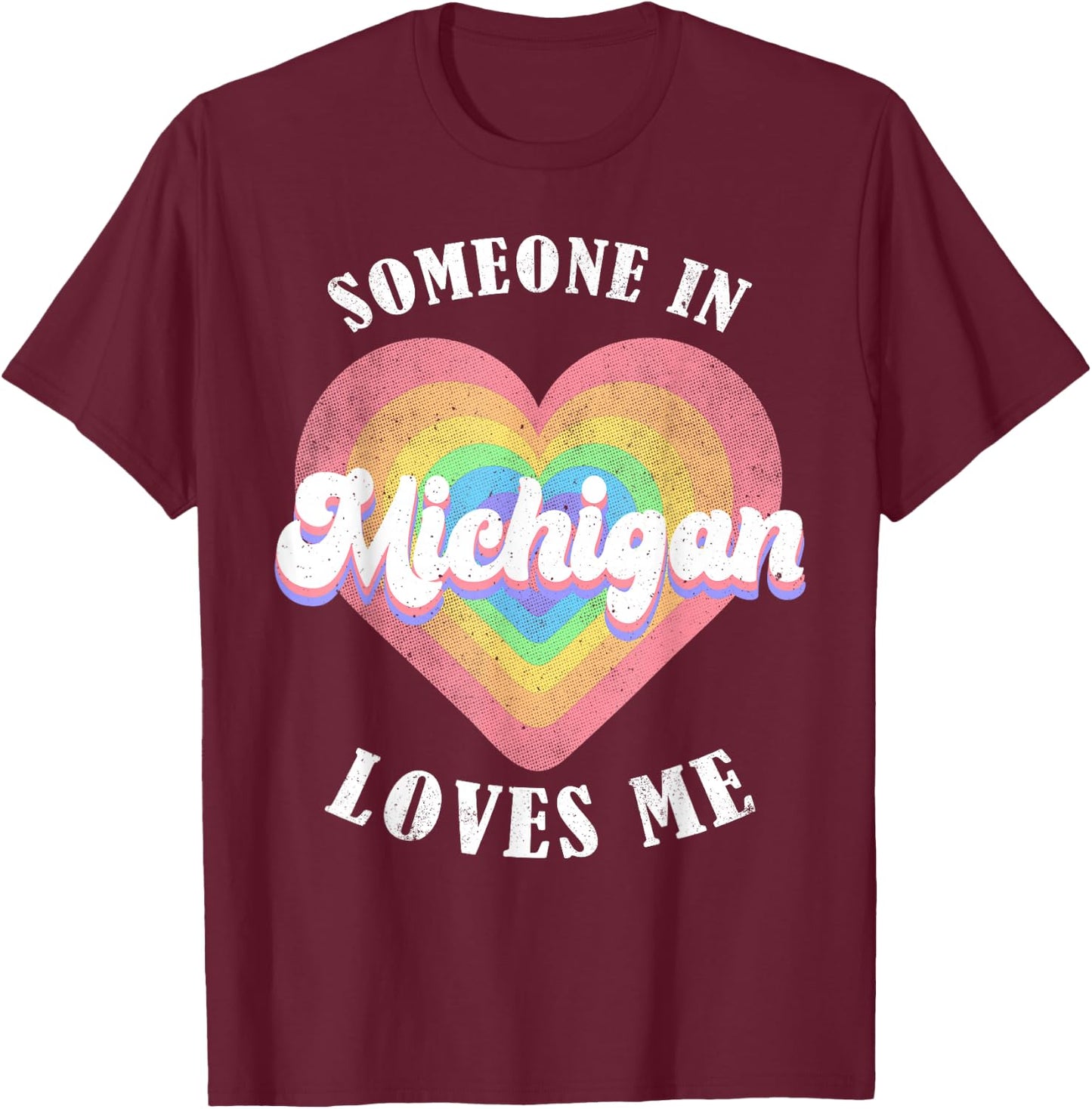 Someone in Michigan Loves Me Heart Retro Groovy T-Shirt - T-Shirt | Maroon