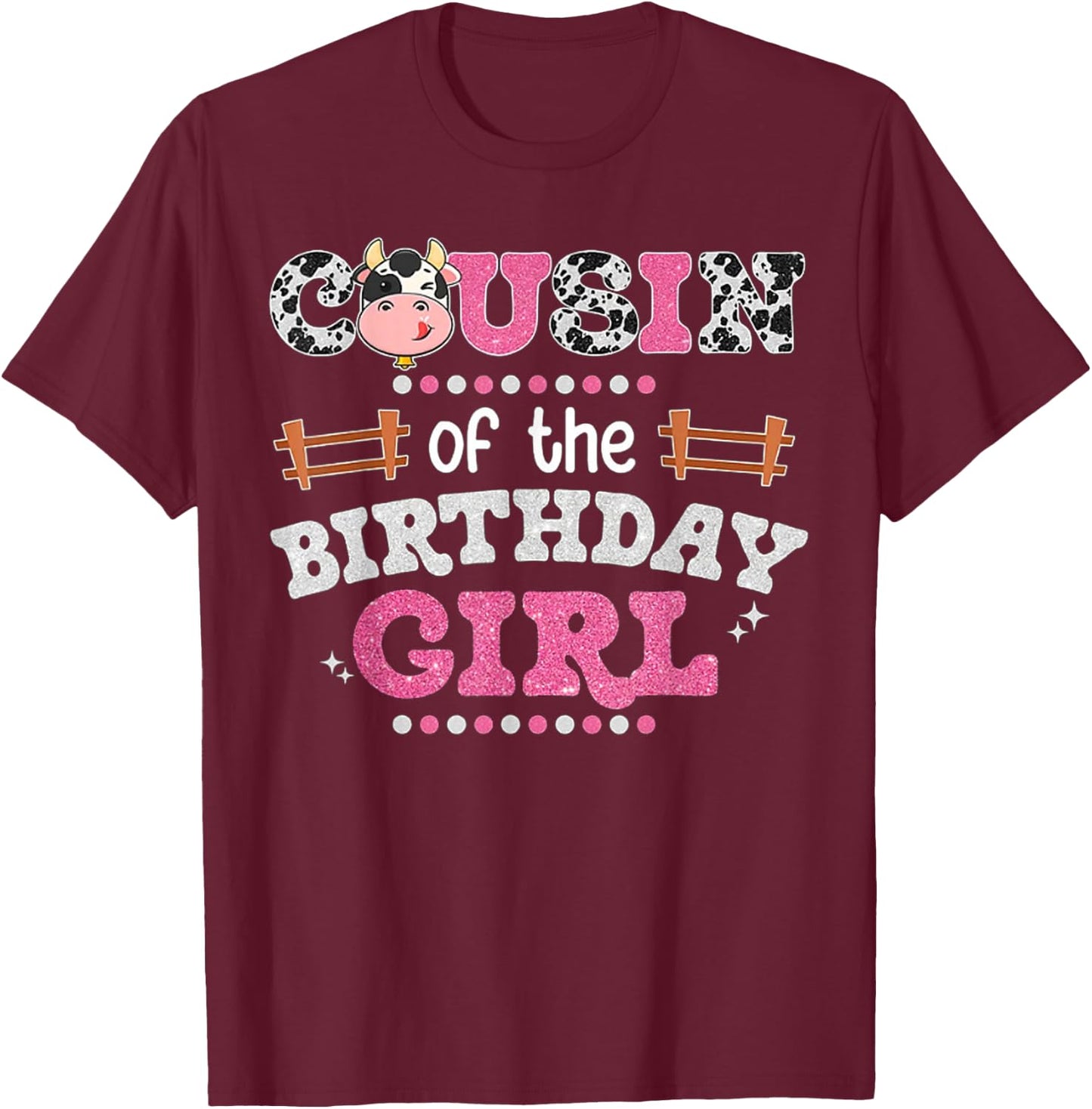 Cousin Of The Birthday Girl Farm Cow Lover Party Matching T-Shirt - T-Shirt | Maroon