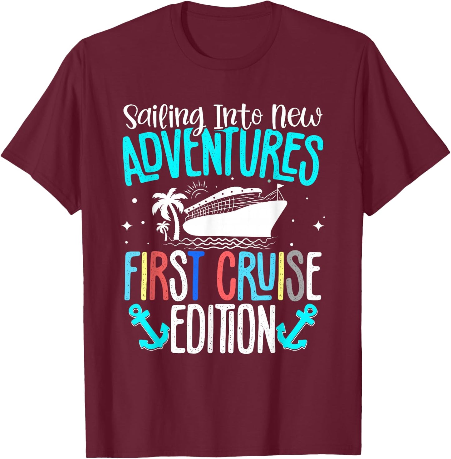 Cruise Ship Sea Sailing Adventure Awaits My First Cruise T-Shirt - T-Shirt | Maroon