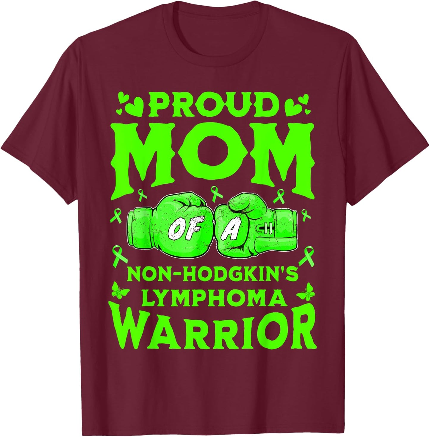 Proud Mom Of A Non-Hodgkin's Lymphoma Warrior T-Shirt - T-Shirt | Maroon