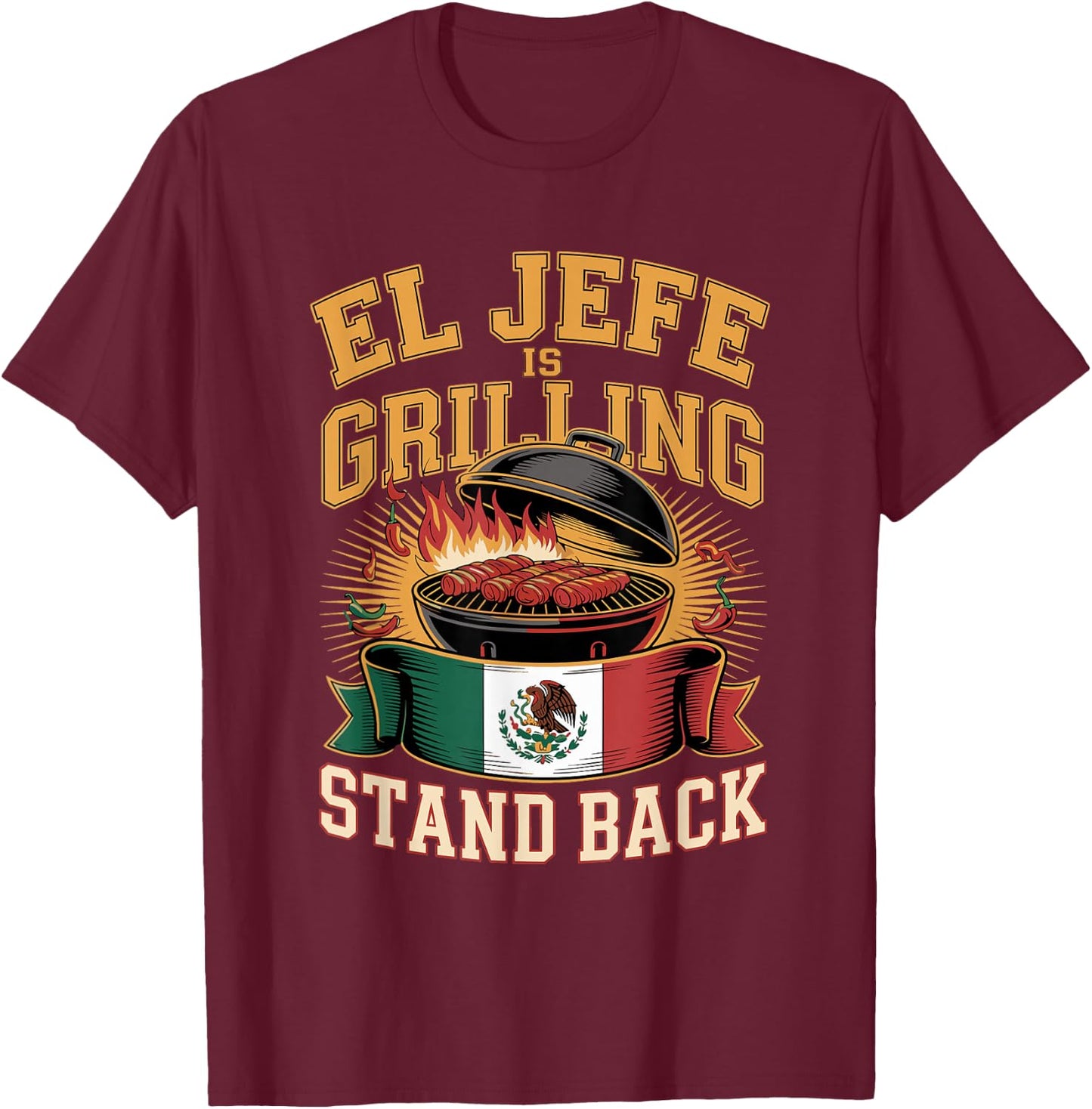 El Jefe is Grilling Stand Back T-Shirt - T-Shirt | Maroon