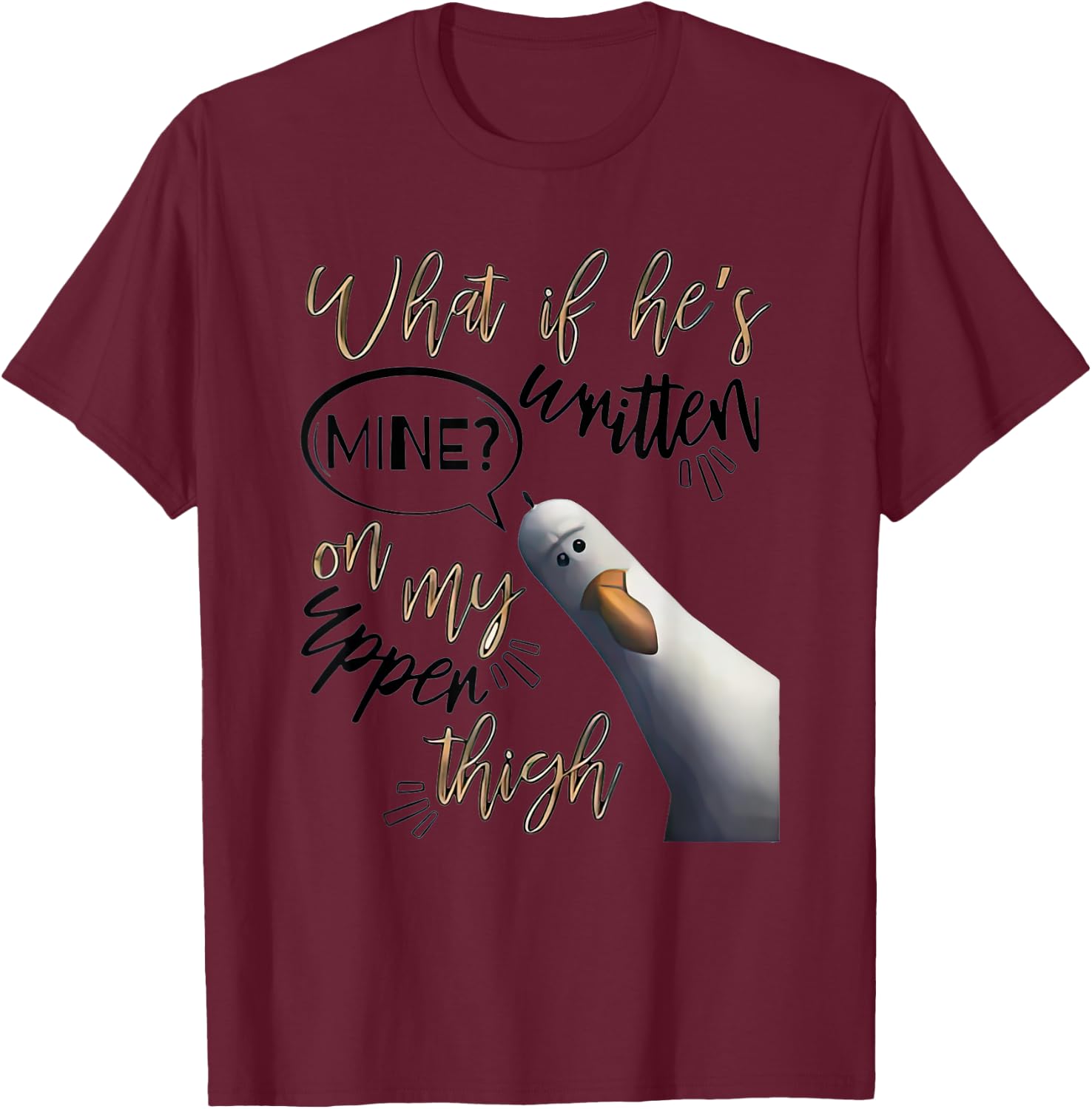 What If Hes Written Mine On My Upper Thigh T-Shirt - T-Shirt | Maroon