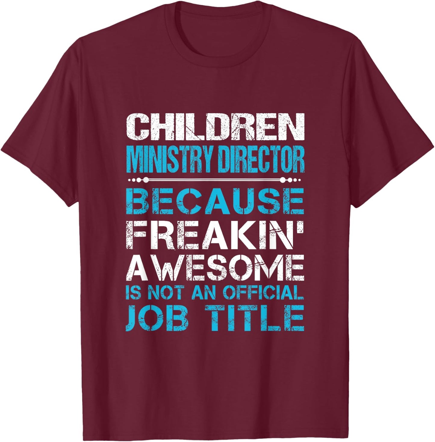 Children Ministry Director - Freaking Awesome T-Shirt - T-Shirt | Maroon